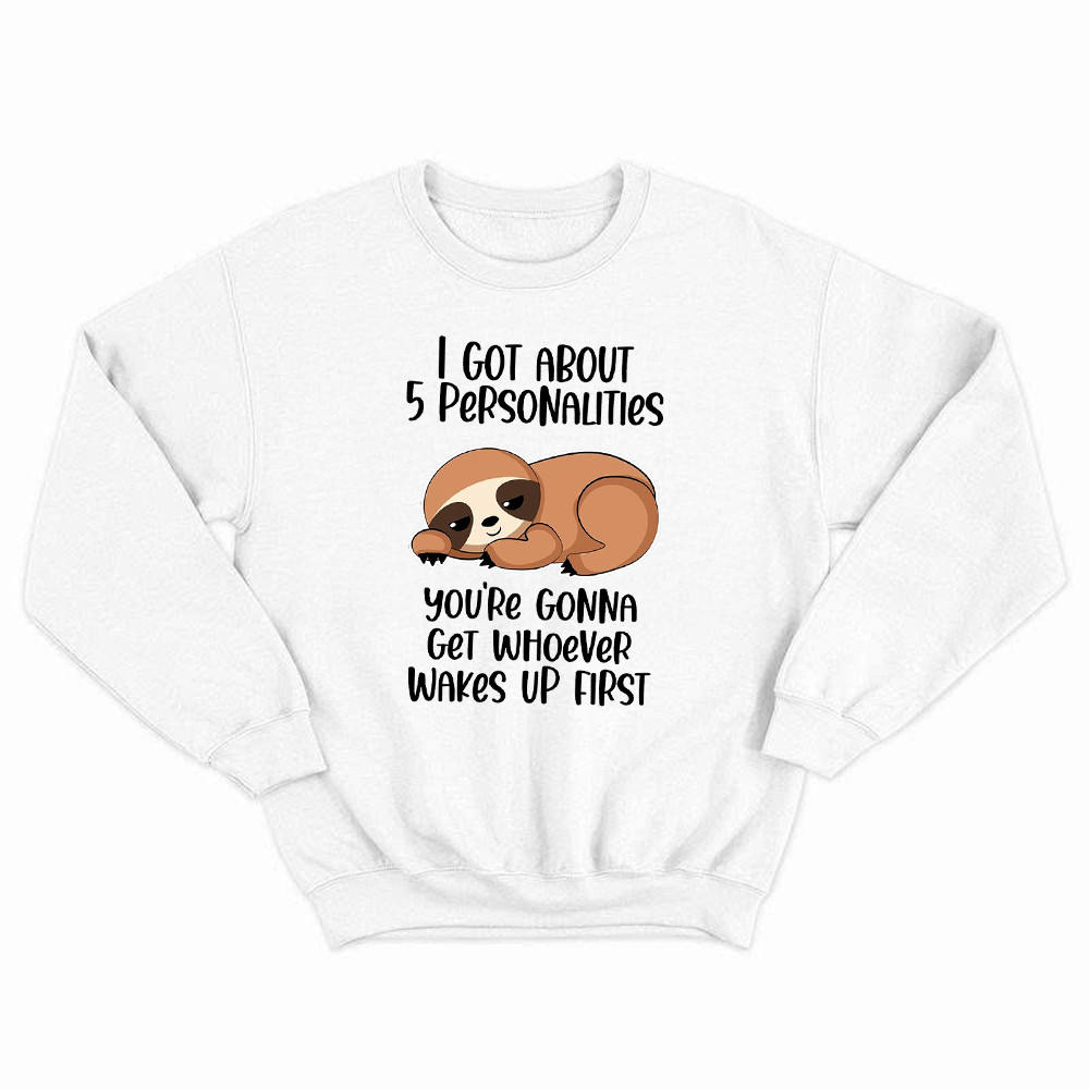 Sloth I Got About 5 Personalities Shirt Funny Sweatshirt Sayings Gifts For Sloth Lovers Rivonaprint