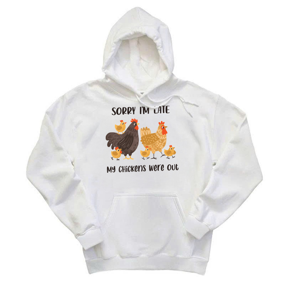 Sorry I'm Late My Chickens Were Out Hoodie Funny Sayings Shirt Gifts For Chicken Farmers Rivonaprint