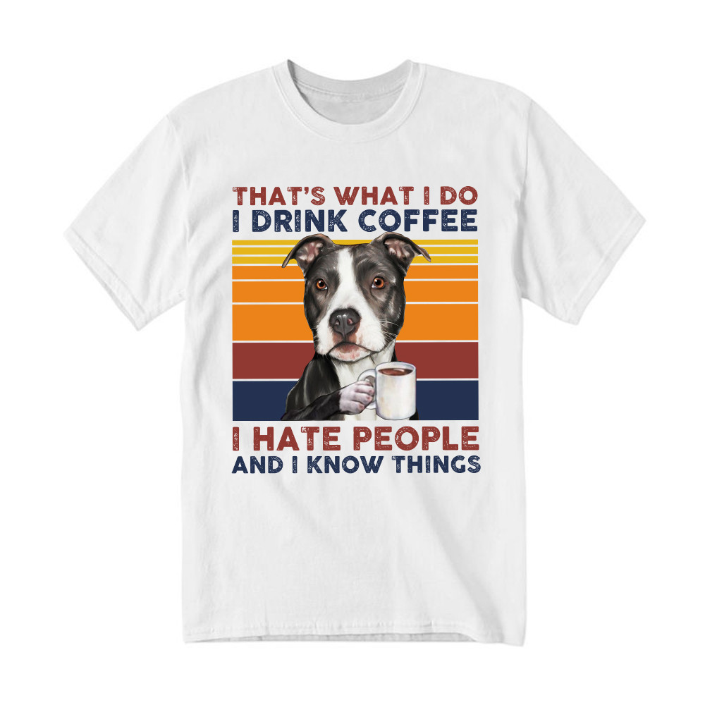 That's What I Do I Drink Coffee I Hate People Shirt Funny Pitbull T-Shirt Gift For Men Rivonaprint