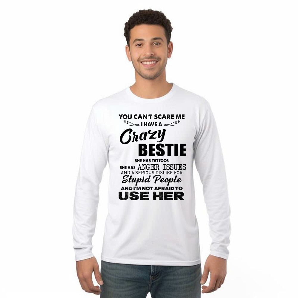 You Can't Scare Me I Have A Crazy Bestie She Has Tattoos Shirt Funny Quote Long Sleeve Shirt Husband Gift Rivonaprint