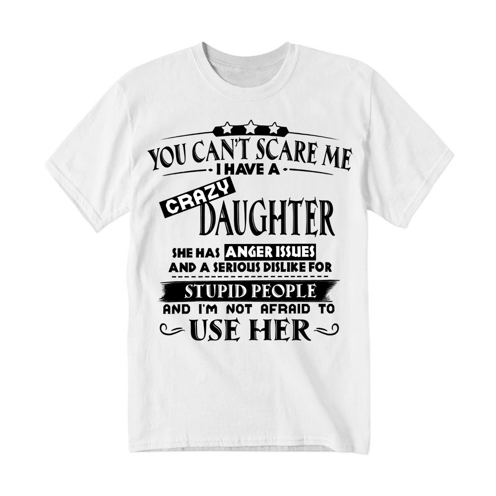 You Can't Scare Me I Have A Crazy Daughter Shirt Funny Saying T-Shirt Gifts For Dad Mom Rivonaprint