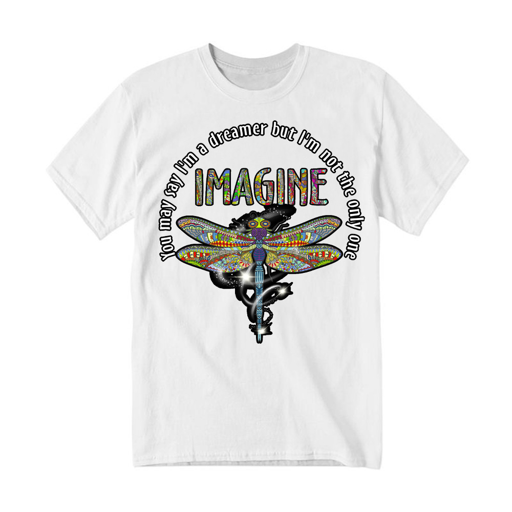 You May I'm A Dreamer But I'm Not The Only One Shirt Pattern Art Dragonfly T-Shirt Men Women Rivonaprint